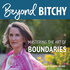 Beyond Bitchy: Mastering the Art of Boundaries