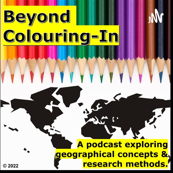 Artwork for Beyond Colouring-In: A Geography Podcast