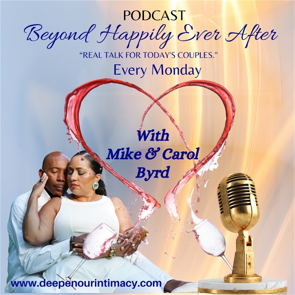 Artwork for Beyond Happily Ever After- Real Talk For Today’s Couples