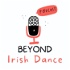 Beyond Irish Dance