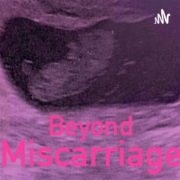 Artwork for Beyond Miscarriage