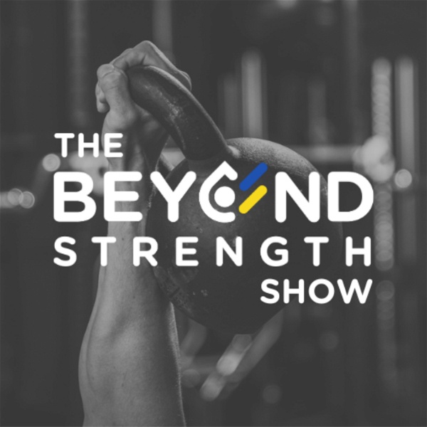 Artwork for Beyond Strength Show