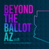 Beyond the Ballot AZ