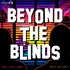 Beyond The Blinds