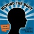 Beyond The Body