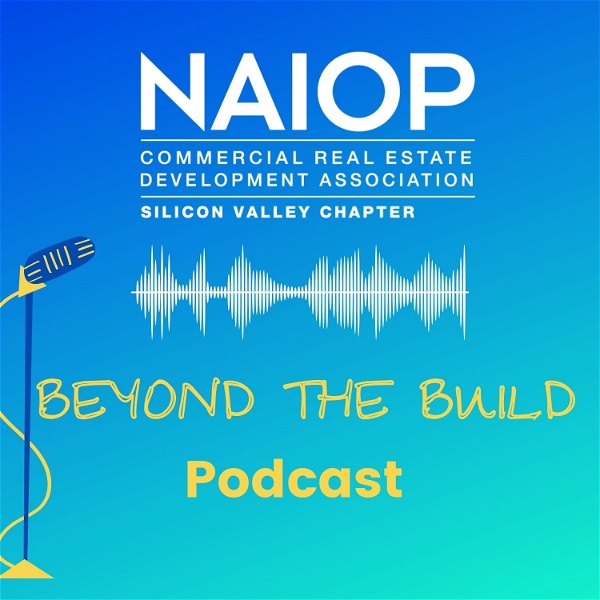 Artwork for Beyond the Build with NAIOP Silicon Valley
