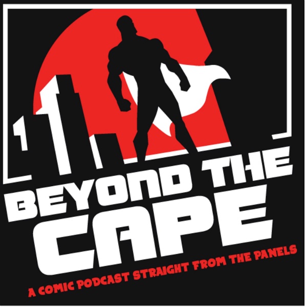 Artwork for Beyond the cape: A comic podcast straight from the panels!