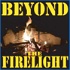 Beyond The Firelight