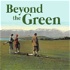 Beyond the Green