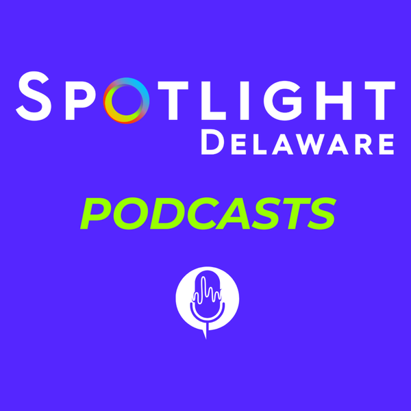 Artwork for Spotlight Delaware Podcasts