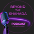 Beyond The Shahada