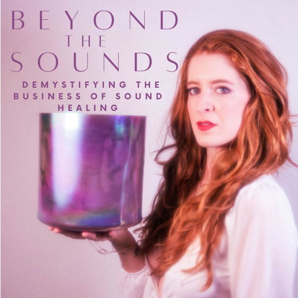 Artwork for Beyond the Sounds: Demystifying the Business of Sound Healing