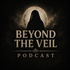 Beyond The Veil Podcast