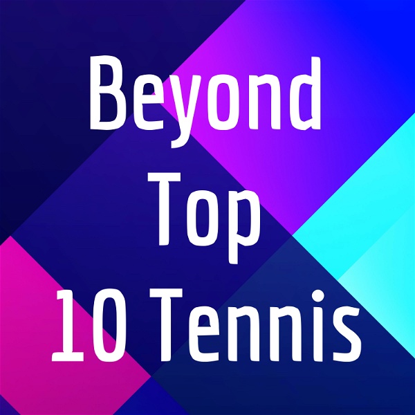 Artwork for Beyond Top 10 Tennis