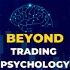 Beyond Trading Psychology