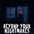 Beyond Your Nightmares
