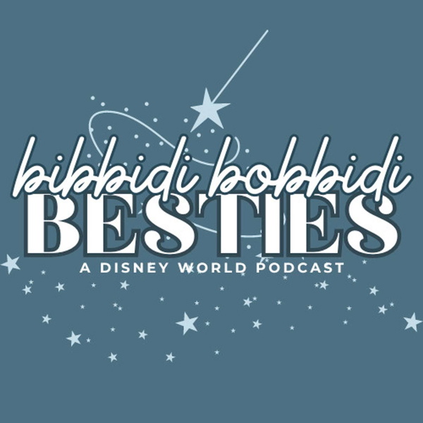 Artwork for Bibbidi Bobbidi Besties: A Disney World Podcast