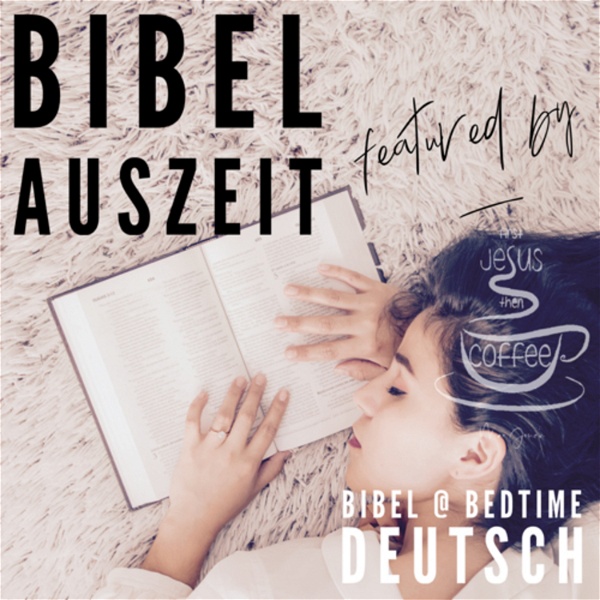 Artwork for Bibel Auszeit ☆ Bibel @ bedtime deutsch featured by ☆ ᖴIᖇST ᒍESᑌS ☆ TᕼEᑎ ᑕOᖴᖴEE ☆