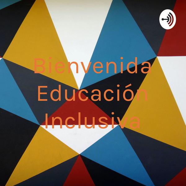 Artwork for Bienvenida Educación Inclusiva