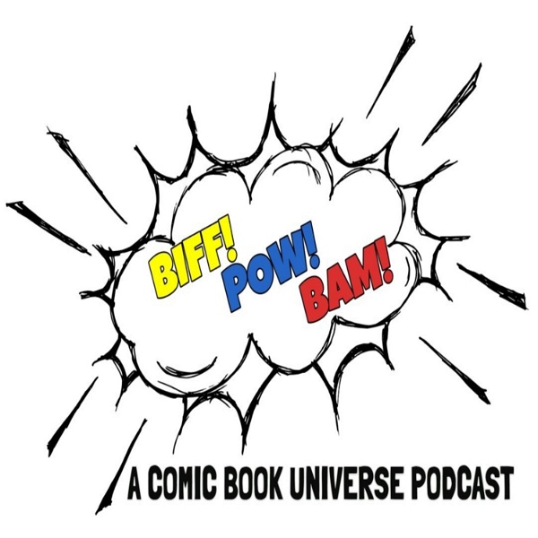 Artwork for Biff!Pow!Bam!- A Comic Book Universe Podcast