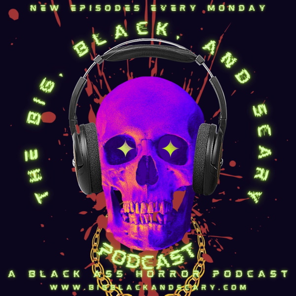 Artwork for Big, Black, And Scary Podcast