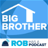 Big Brother Recaps & Live Feed Updates from Rob Has a Podcast