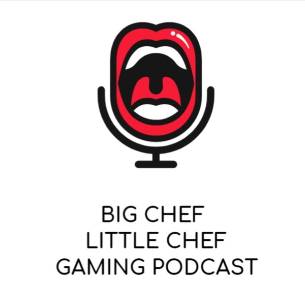 Artwork for Big Chef Little Chef Gaming Podcast