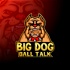 Big Dog Ball Talk