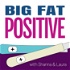 Big Fat Positive: A Pregnancy and Parenting Journey