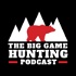 Big Game Hunting Podcast: Rifles, Calibers & Muzzleloaders For Deer, Elk & African Game
