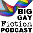 Big Gay Fiction Podcast