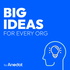 Big Ideas For Every Org