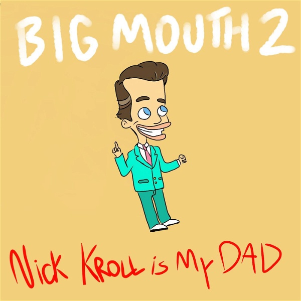 Artwork for Big Mouth 2: Nick Kroll is my Dad