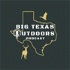 Big Texas Outdoors Podcast