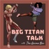 Big Titan Talk with The Anime Nae