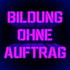 Bildung ohne Auftrag