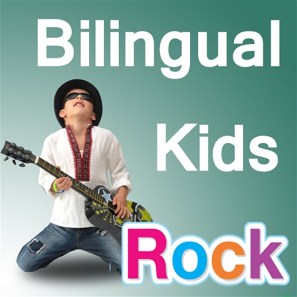 Artwork for Bilingual Kids Rock Podcast: Raising Multilingual Children, Multicultural Living, Growing Up With Multiple Languages.