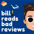 Bill Reads Bad Reviews