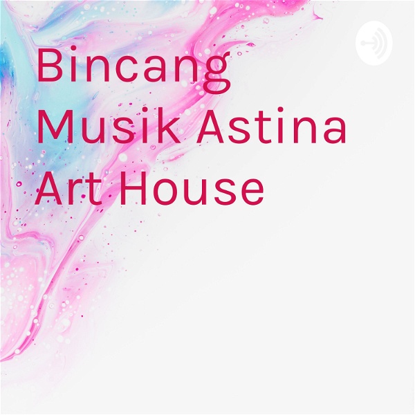 Artwork for Bincang Musik Astina Art House
