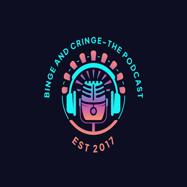 Artwork for Binge and Cringe-The Podcast