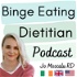 Binge Eating Dietitian Podcast