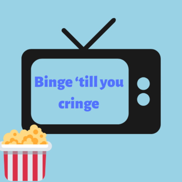 Artwork for Binge ‘till you Cringe