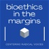 Bioethics in the Margins