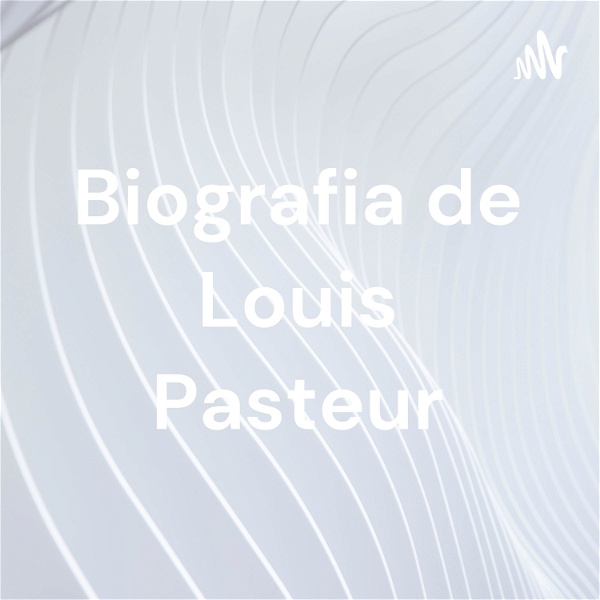 Artwork for Biografia de Louis Pasteur