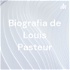 Biografia de Louis Pasteur