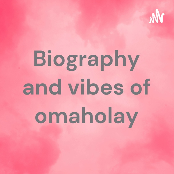 Artwork for Biography and vibes of omaholay