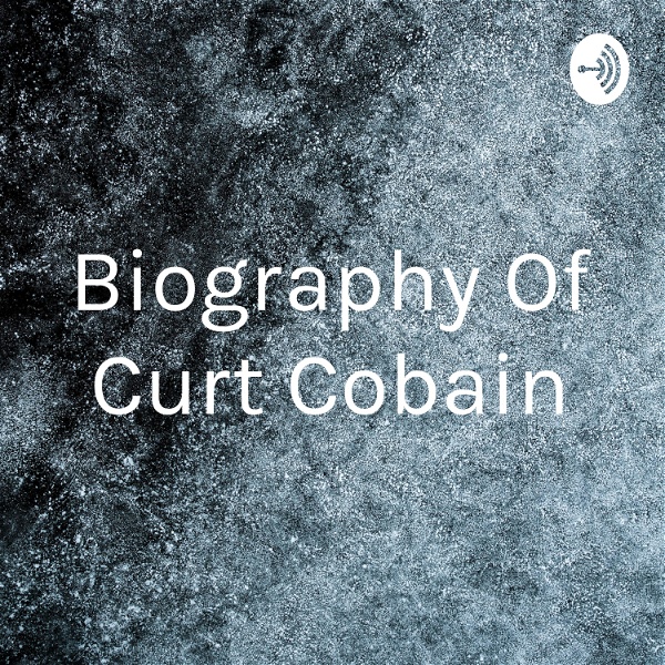 Artwork for Biography Of Curt Cobain