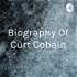 Biography Of Curt Cobain