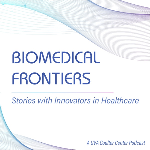 Artwork for Biomedical Frontiers: Stories with Innovators in Healthcare