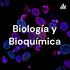 Biología y Bioquímica